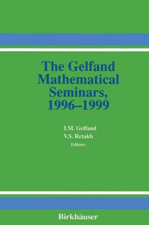 The Gelfand Mathematical Seminars, 1996–1999 de Israel M. Gelfand