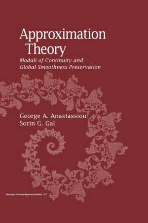 Approximation Theory: Moduli of Continuity and Global Smoothness Preservation de George A. Anastassiou