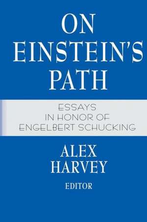 On Einstein’s Path: Essays in Honor of Engelbert Schucking de Alex Harvey