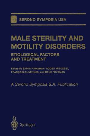 Male Sterility and Motility Disorders: Etiological Factors and Treatment de Samir Hamamah