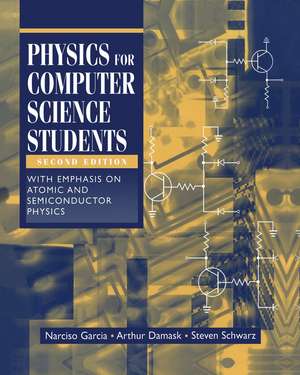 Physics for Computer Science Students: With Emphasis on Atomic and Semiconductor Physics de Narciso Garcia