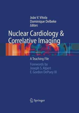 Nuclear Cardiology and Correlative Imaging: A Teaching File de Joao V. Vitola