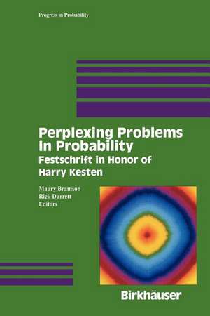 Perplexing Problems in Probability: Festschrift in Honor of Harry Kesten de Maury Bramson