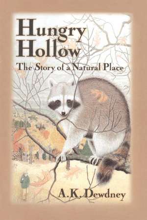 Hungry Hollow: The Story of a Natural Place de A. K. Dewdney