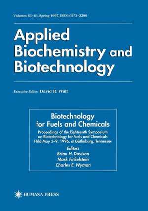 Biotechnology for Fuels and Chemicals: Proceedings of the Eighteenth Symposium on Biotechnology for Fuels and Chemicals Held May 5–9, 1996, at Gatlinburg, Tennessee de Brian H. Davison