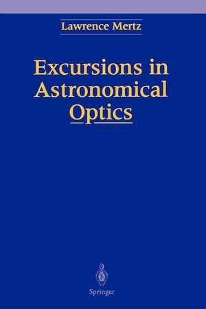 Excursions in Astronomical Optics de Lawrence N. Mertz