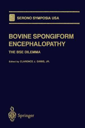 Bovine Spongiform Encephalopathy: The BSE Dilemma de Clarence F. Gibbs, Jr.