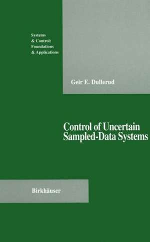 Control of Uncertain Sampled-Data Systems de Geir E. Dullerud