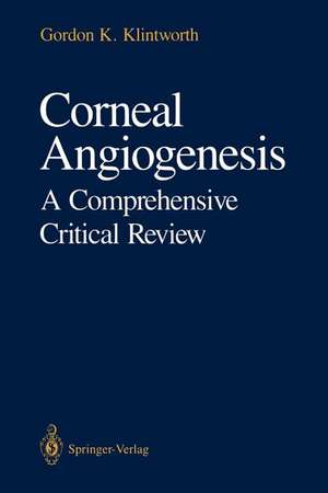 Corneal Angiogenesis: A Comprehensive Critical Review de Gordon K. Klintworth