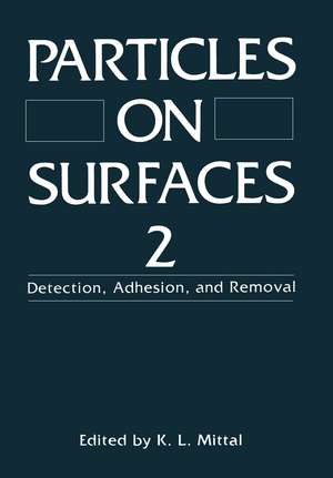 Particles on Surfaces 2: Detection, Adhesion, and Removal de K.L. Mittal