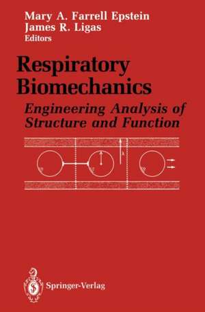 Respiratory Biomechanics: Engineering Analysis of Structure and Function de Mary A. F. Epstein