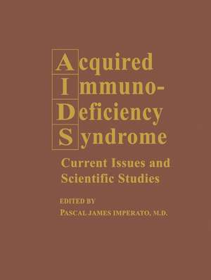 Acquired Immunodeficiency Syndrome: Current Issues and Scientific Studies de Pascal James Imperato