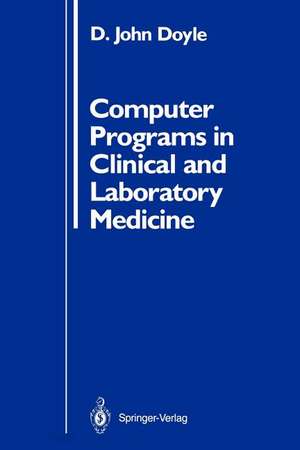 Computer Programs in Clinical and Laboratory Medicine de D. John Doyle