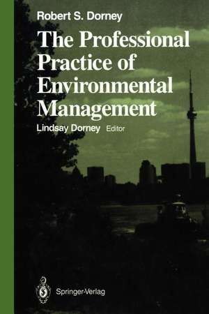 The Professional Practice of Environmental Management de Robert S. Dorney