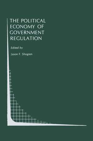 The Political Economy of Government Regulation de Jason F. Shogren