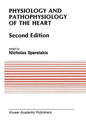 Physiology and Pathophysiology of the Heart de Nicholas Sperelakis