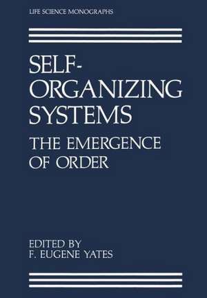 Self-Organizing Systems: The Emergence of Order de F.Eugene Yates