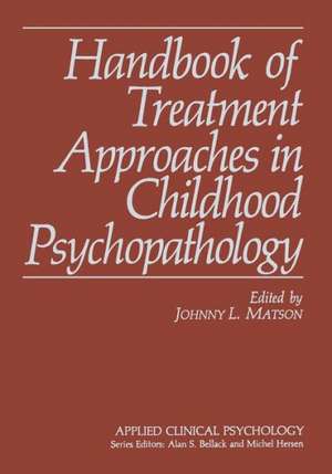 Handbook of Treatment Approaches in Childhood Psychopathology de Johnny L. Matson