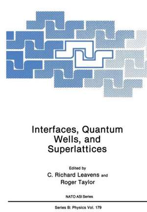 Interfaces, Quantum Wells, and Superlattices de C. Richard Leavens