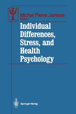 Individual Differences, Stress, and Health Psychology de Michel P. Janisse