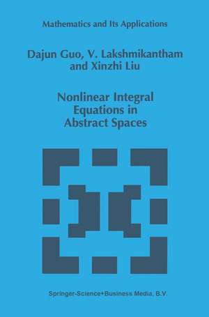Nonlinear Integral Equations in Abstract Spaces de Dajun Guo