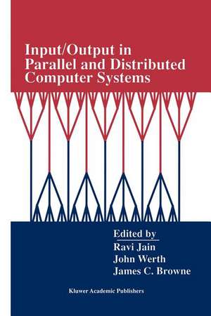 Input/Output in Parallel and Distributed Computer Systems de Ravi Jain