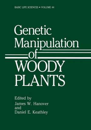 Genetic Manipulation of Woody Plants de James W. Hanover