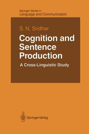 Cognition and Sentence Production: A Cross-Linguistic Study de S. N. Sridhar