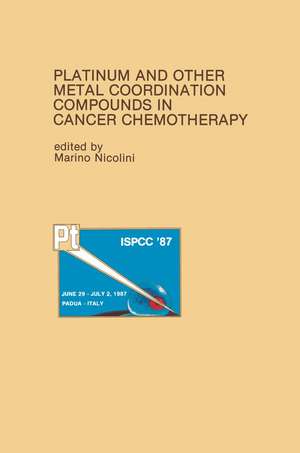 Platinum and Other Metal Coordination Compounds in Cancer Chemotherapy: Proceedings of the Fifth International Symposium on Platinum and Other Metal Coordination Compounds in Cancer Chemotherapy Abano, Padua, ITALY — June 29–July 2, 1987 de Marino Nicolini