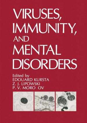 Viruses, Immunity, and Mental Disorders de Edouard Kurstak