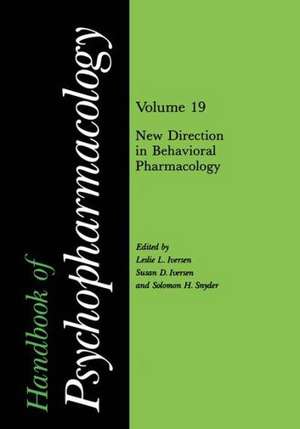 Handbook of Psychopharmacology: Volume 19 New Directions in Behavioral Pharmacology de Leslie Iversen