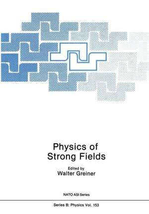 Physics of Strong Fields de Walter Greiner