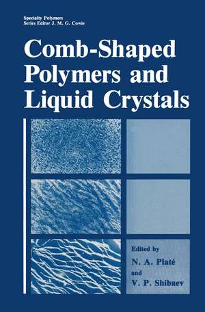 Comb-Shaped Polymers and Liquid Crystals de N.A. Platé