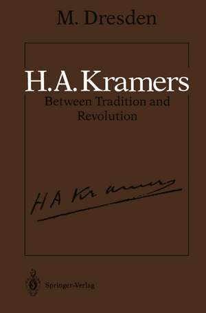 H.A. Kramers Between Tradition and Revolution de Max Dresden