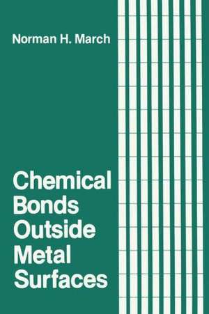 Chemical Bonds Outside Metal Surfaces de Norman H. March