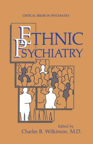 Ethnic Psychiatry de Charles B. Wilkinson