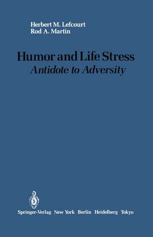 Humor and Life Stress: Antidote to Adversity de Herbert M. Lefcourt