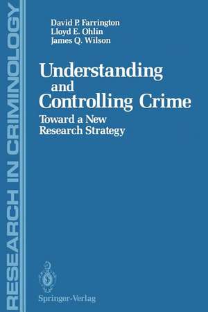 Understanding and Controlling Crime: Toward a New Research Strategy de David P. Farrington