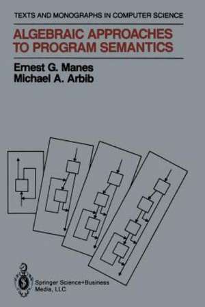 Algebraic Approaches to Program Semantics de Ernest G. Manes