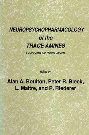 Neuropsychopharmacology of the Trace Amines: Experimental and Clinical Aspects de Alan A. Boulton