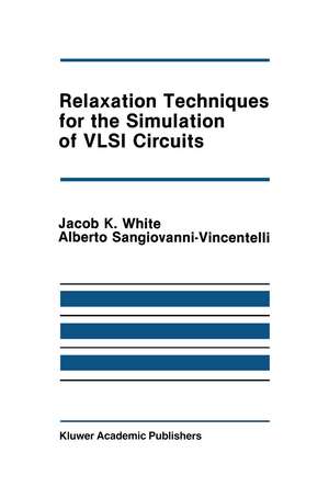 Relaxation Techniques for the Simulation of VLSI Circuits de Jacob K. White