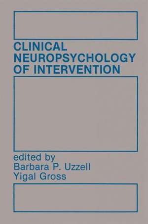 Clinical Neuropsychology of Intervention de Barbara P. Uzzell