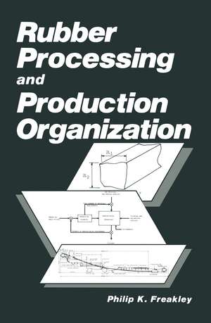 Rubber Processing and Production Organization de P.K. Freakley