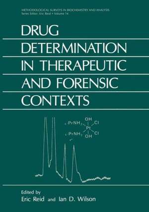 Drug Determination in Therapeutic and Forensic Contexts de Eric Reid