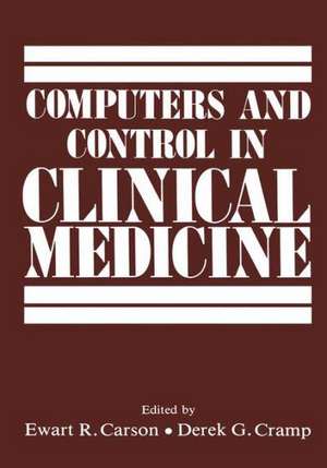 Computers and Control in Clinical Medicine de Ewart R. Carson