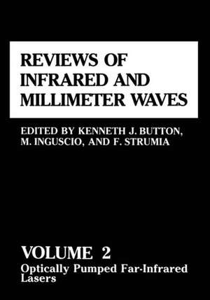 Reviews of Infrared and Millimeter Waves: Volume 2 Optically Pumped Far-Infrared Lasers de Kenneth J. Button