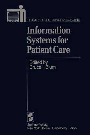 Information Systems for Patient Care de B. I. Blum