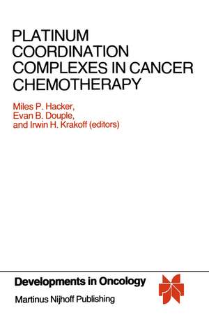 Platinum Coordination Complexes in Cancer Chemotherapy: Proceedings of the Fourth International Symposium on Platinum Coordination Complexes in Cancer Chemotherapy convened in Burlington, Vermont by the Vermont Regional Cancer Center and the Norris Cotton Cancer Center, June 22–24, 1983 de Miles P. Hacker