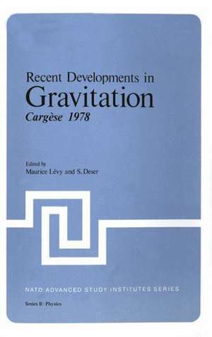 Recent Developments in Gravitation: Cargèse 1978 de Maurice Levy