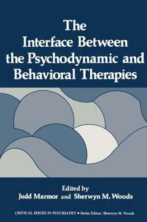 The Interface Between the Psychodynamic and Behavioral Therapies de Judd Marmor